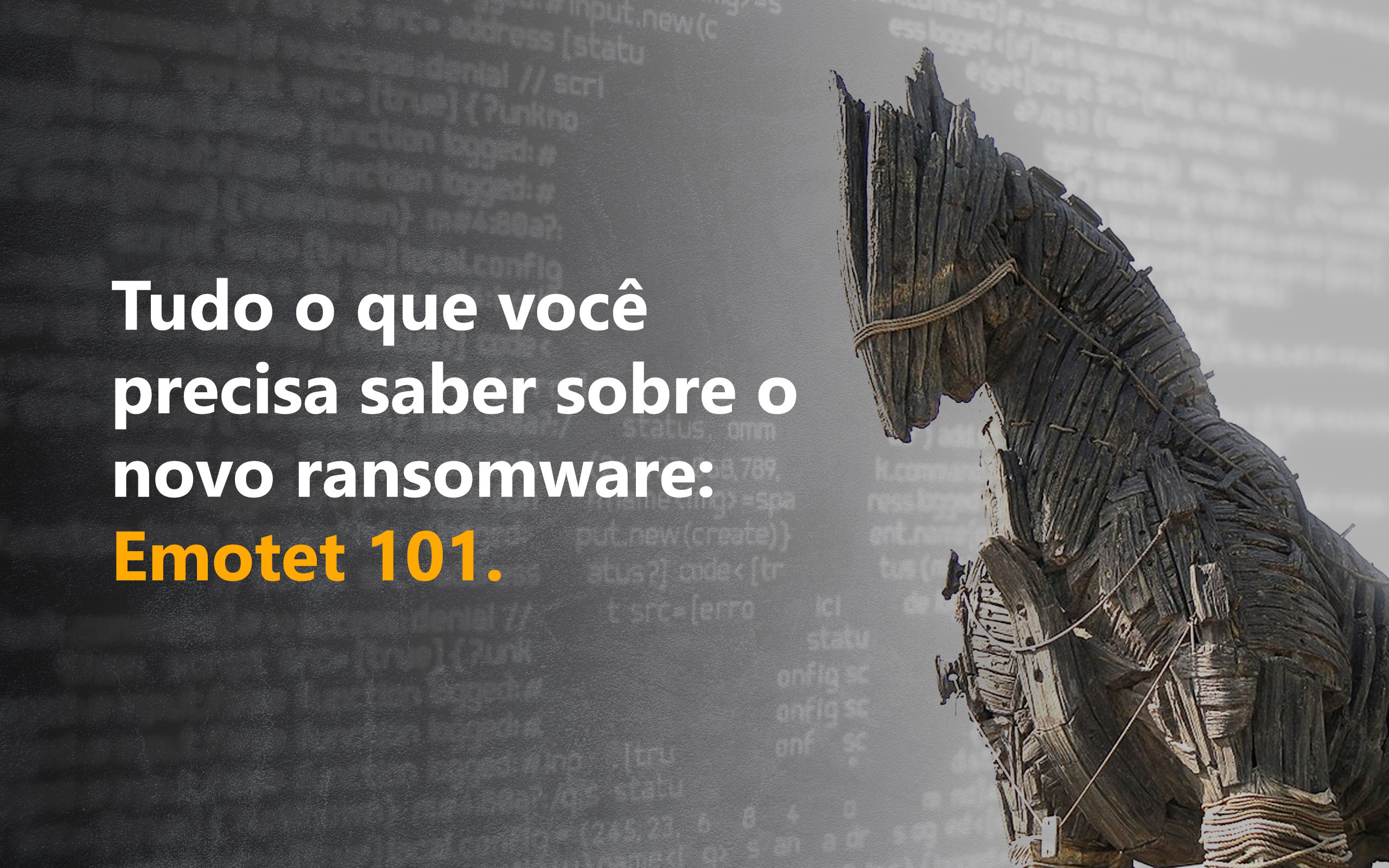 Tudo o que você precisa saber sobre o novo ransomware: Emotet 101.